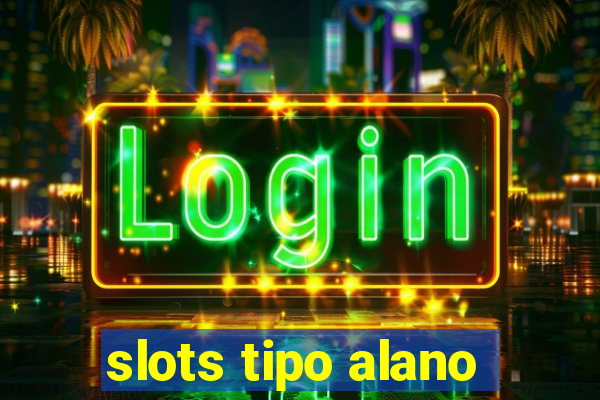 slots tipo alano